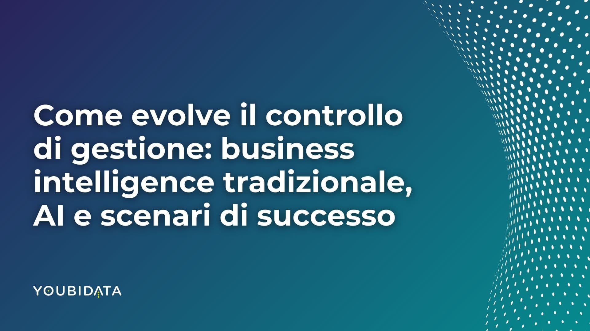 Come evolve il controllo di gestione: business intelligence tradizionale, AI e scenari di successo